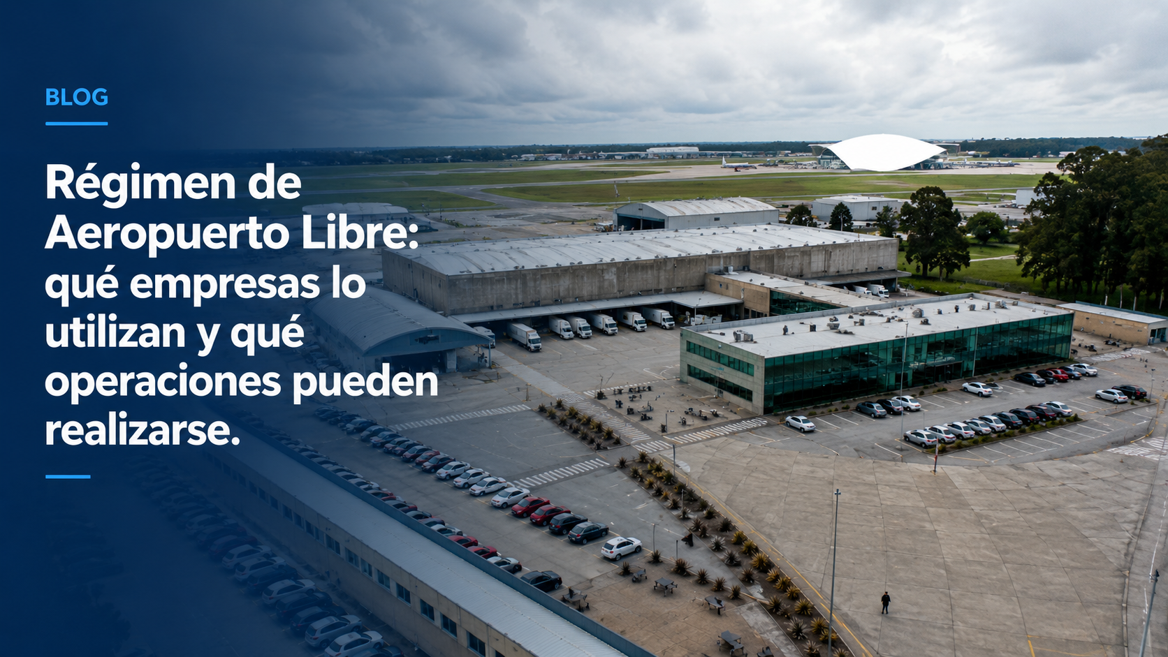 Régimen de Aeropuerto Libre: qué empresas lo utilizan y qué operaciones pueden realizarse.